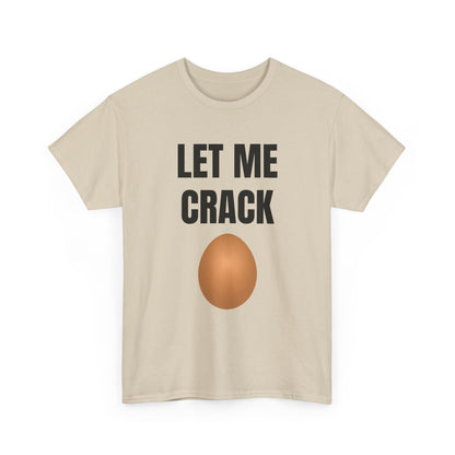 Let Me Crack (egg) Unisex Heavy Cotton Tee