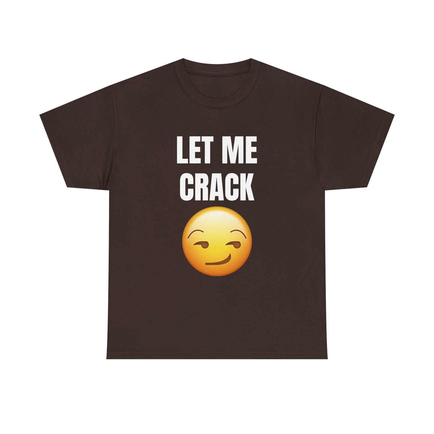 Let Me Crack (smirk) Unisex Heavy Cotton Tee